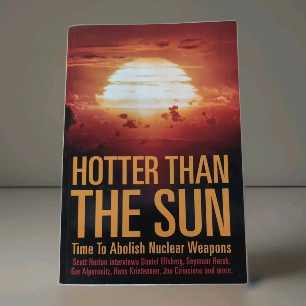 Hotter Than the Sun : Time to Abolish Nuclear Weapons‎ by Scott Horton (2022,...